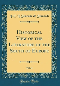 Historical View of the Literature of the South of Europe, Vol. 4 (Classic Reprint)