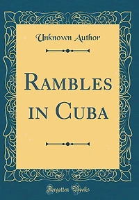Rambles in Cuba (Classic Reprint)