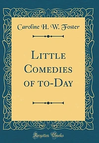 Little Comedies of to-Day (Classic Reprint)