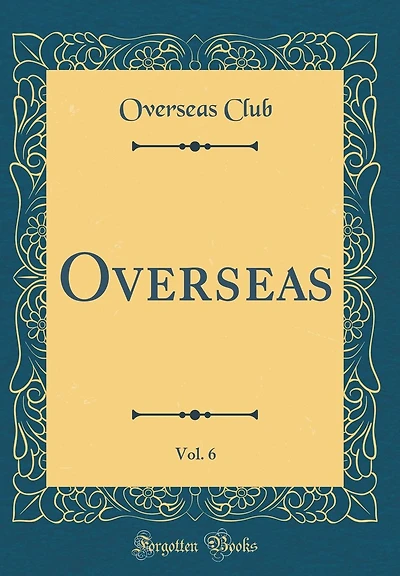 Overseas, Vol. 6 (Classic Reprint)