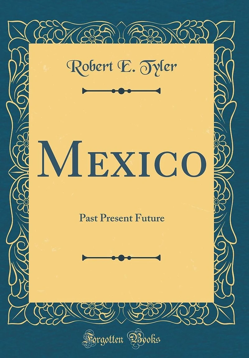 Mexico: Past Present Future (Classic Reprint)