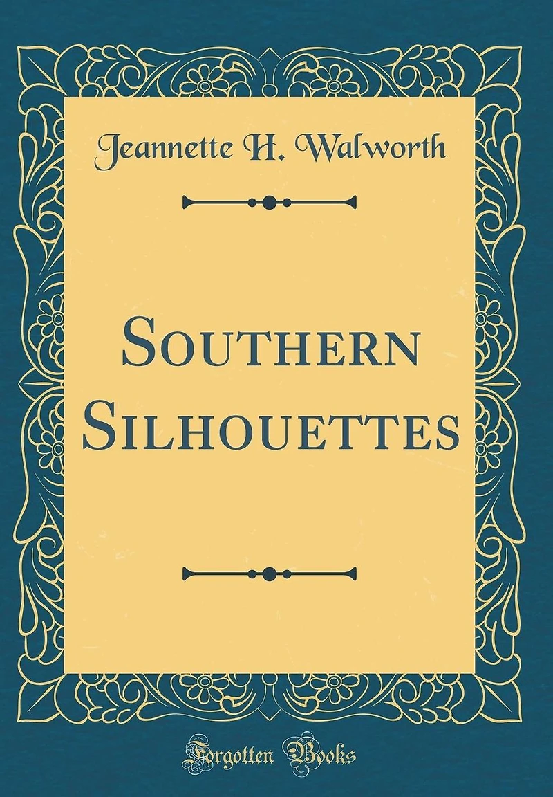 Southern Silhouettes (Classic Reprint)