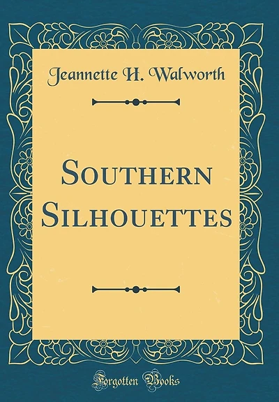 Southern Silhouettes (Classic Reprint)