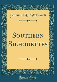 Southern Silhouettes (Classic Reprint)
