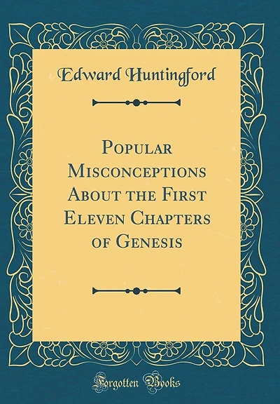 Popular Misconceptions About the First Eleven Chapters of Genesis (Classic Reprint)