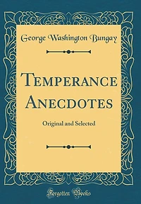 Temperance Anecdotes: Original and Selected (Classic Reprint)