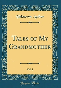 Tales of My Grandmother, Vol. 1 (Classic Reprint)