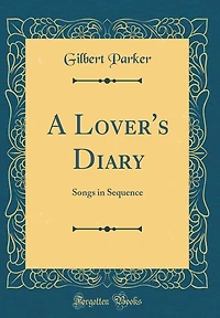 A Lover's Diary: Songs in Sequence (Classic Reprint)
