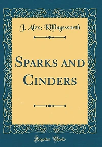 Sparks and Cinders (Classic Reprint)