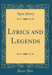 Lyrics and Legends (Classic Reprint)