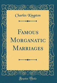 Famous Morganatic Marriages (Classic Reprint)