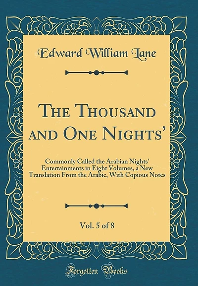The Thousand and One Nights', Vol. 5 of 8: Commonly Called the Arabian Nights' Entertainments in Eight Volumes, a New Translation From the Arabic, With Copious Notes (Classic Reprint)