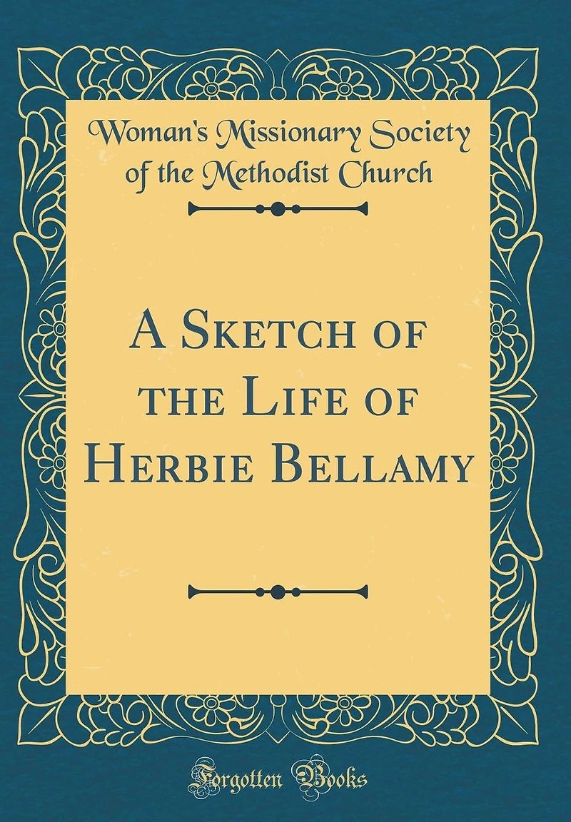 A Sketch of the Life of Herbie Bellamy (Classic Reprint)
