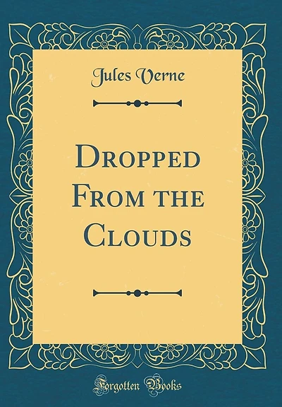 Dropped From the Clouds (Classic Reprint)