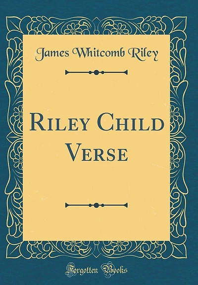 Riley Child Verse (Classic Reprint)