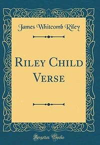 Riley Child Verse (Classic Reprint)
