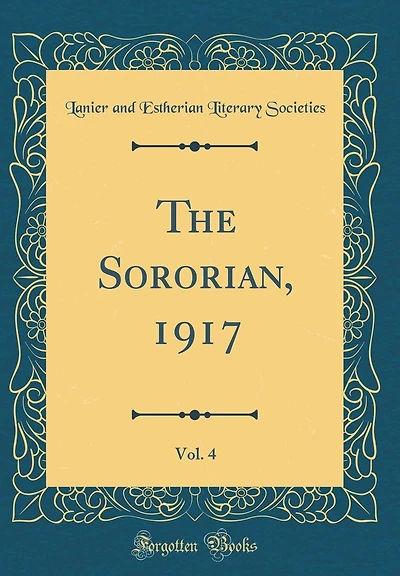The Sororian, 1917, Vol. 4 (Classic Reprint)