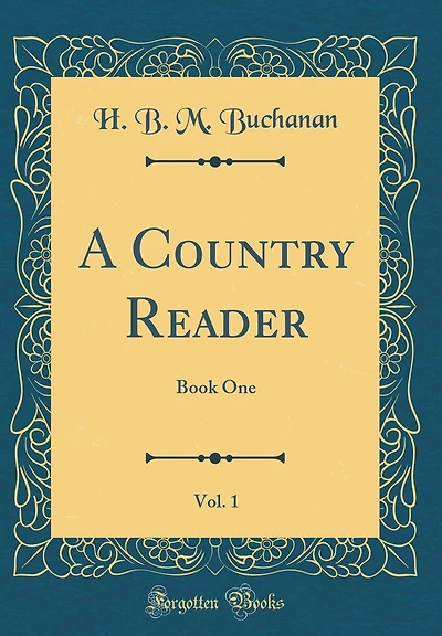 A Country Reader, Vol. 1: Book One (Classic Reprint)