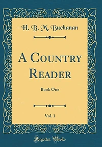 A Country Reader, Vol. 1: Book One (Classic Reprint)