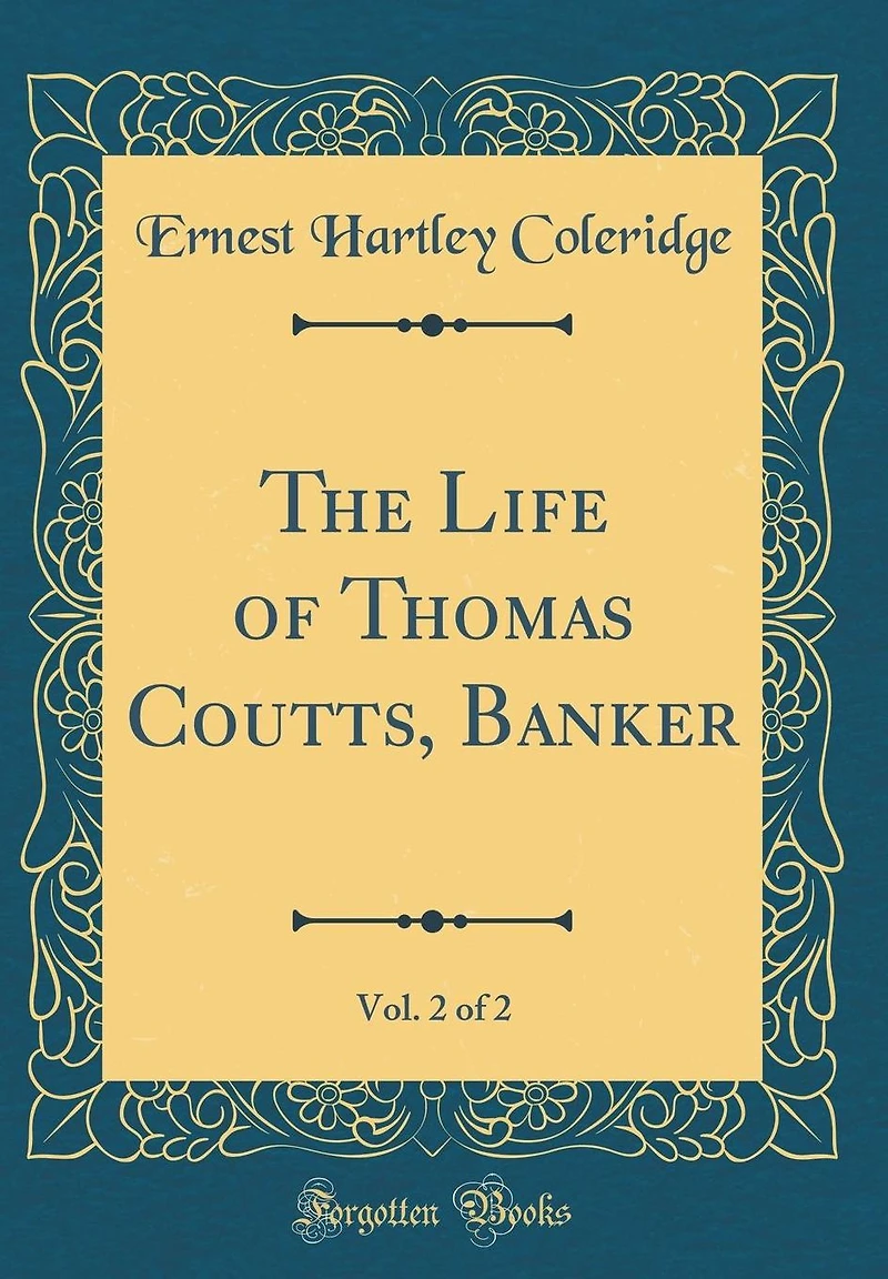 The Life of Thomas Coutts, Banker, Vol. 2 of 2 (Classic Reprint)
