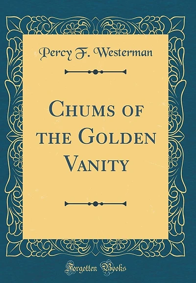 Chums of the Golden Vanity (Classic Reprint)