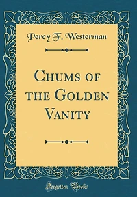 Chums of the Golden Vanity (Classic Reprint)