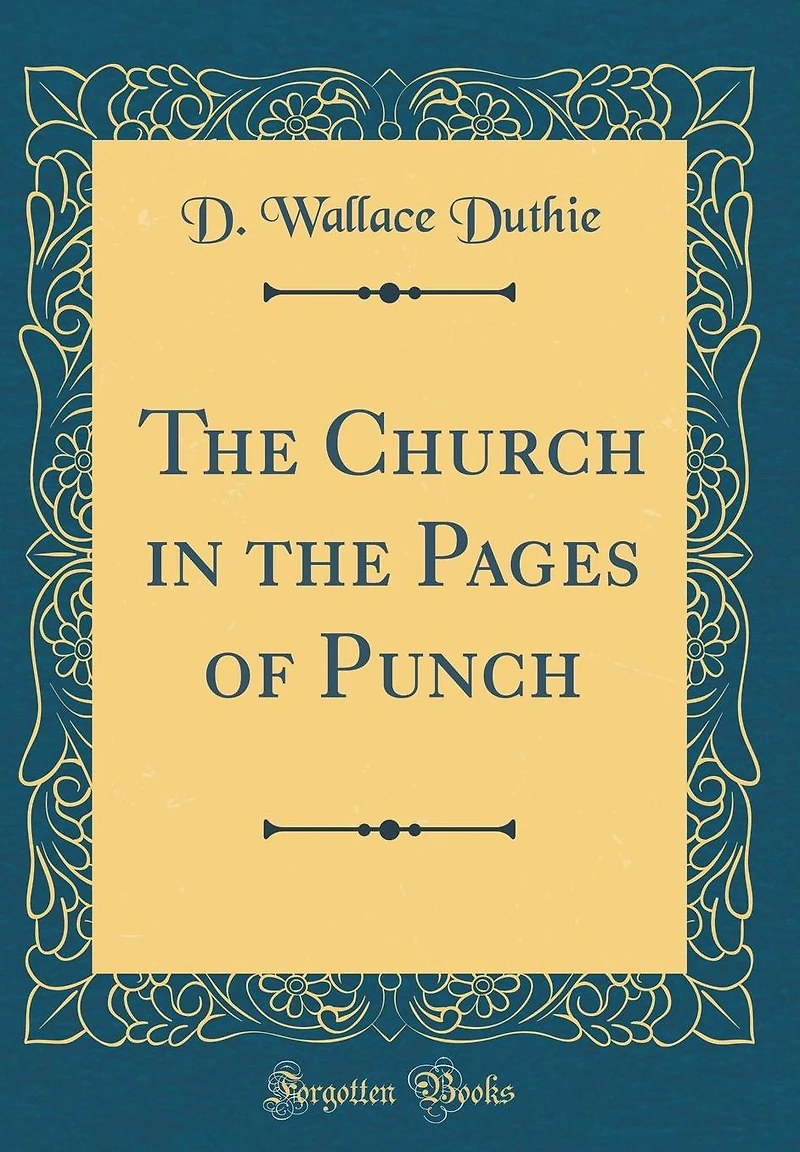 The Church in the Pages of Punch (Classic Reprint)