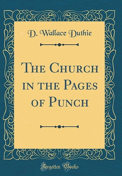 The Church in the Pages of Punch (Classic Reprint)