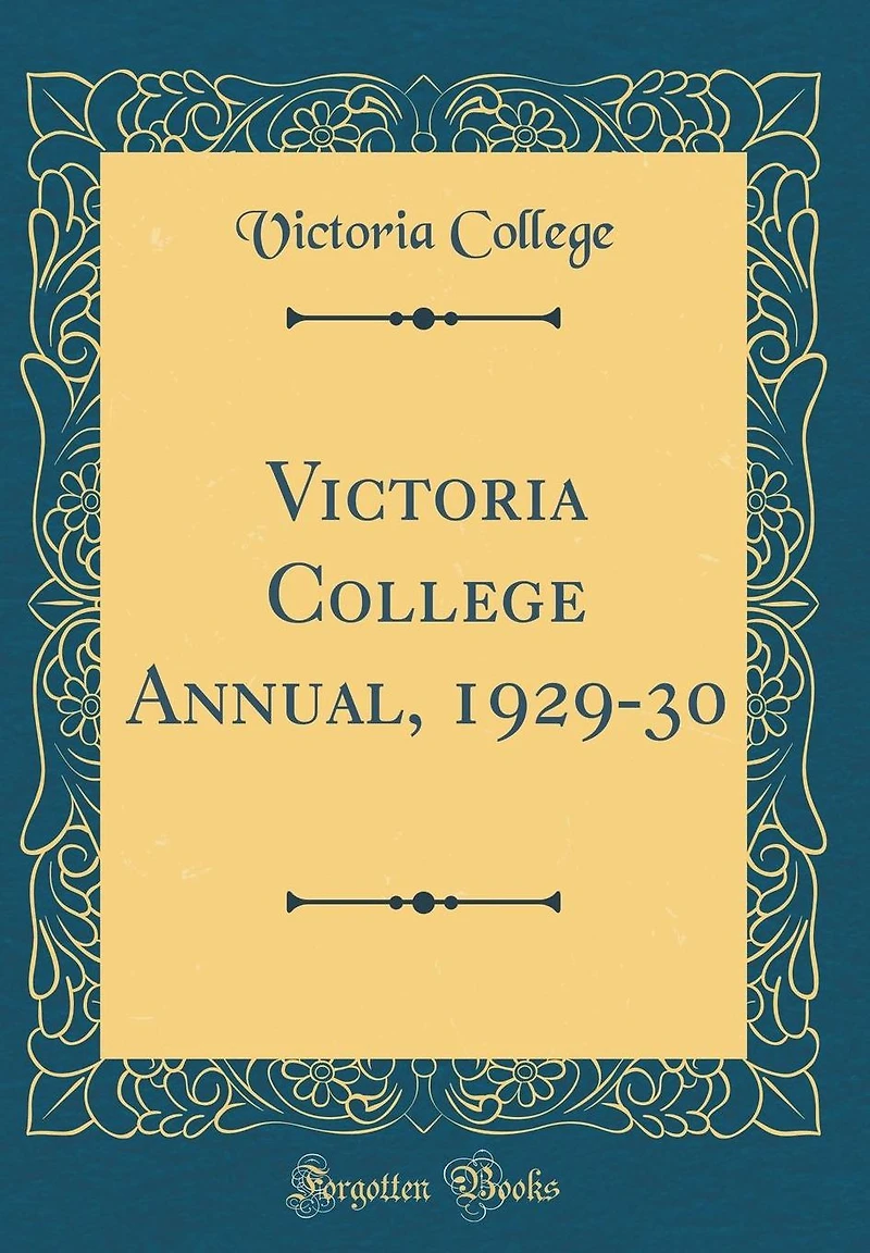 Victoria College Annual, 1929-30 (Classic Reprint)