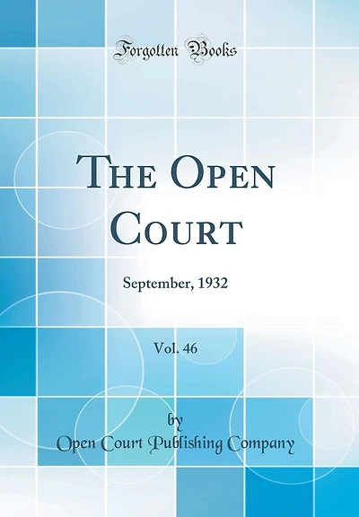 The Open Court, Vol. 46: September, 1932 (Classic Reprint)