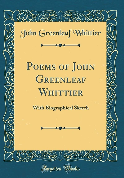 Poems of John Greenleaf Whittier: With Biographical Sketch (Classic Reprint)