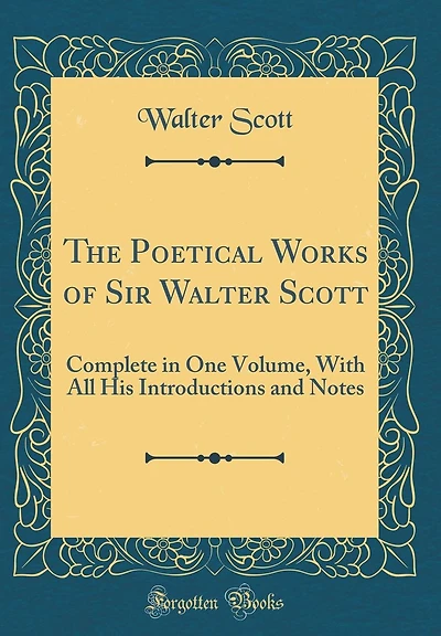 The Poetical Works of Sir Walter Scott: Complete in One Volume, With All His Introductions and Notes (Classic Reprint)