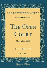 The Open Court, Vol. 32: November, 1918 (Classic Reprint)