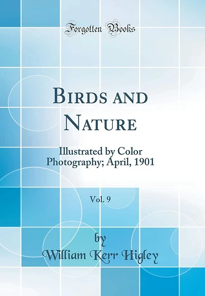 Birds and Nature, Vol. 9: Illustrated by Color Photography; April, 1901 (Classic Reprint)