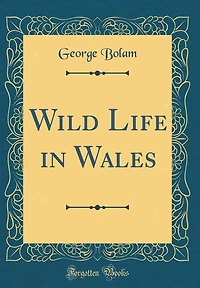 Wild Life in Wales (Classic Reprint)