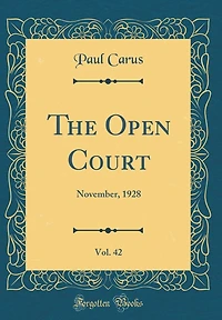 The Open Court, Vol. 42: November, 1928 (Classic Reprint)