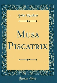 Musa Piscatrix (Classic Reprint)