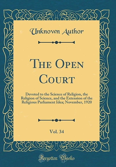The Open Court, Vol. 34: Devoted to the Science of Religion, the Religion of Science, and the Extension of the Religious Parliament Idea; November, 1920 (Classic Reprint)