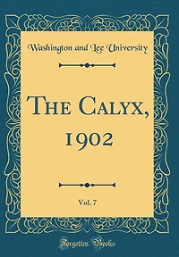 The Calyx, 1902, Vol. 7 (Classic Reprint)