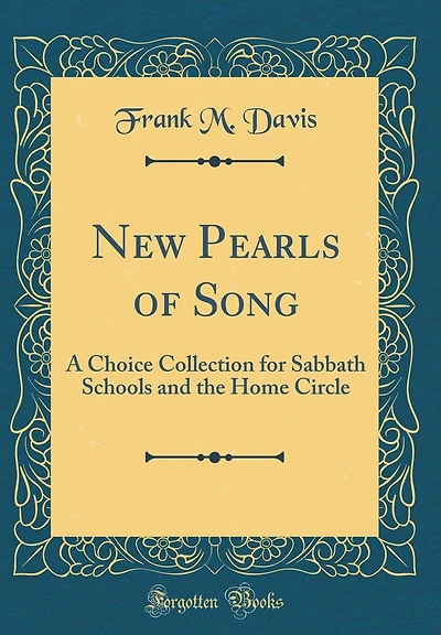 New Pearls of Song: A Choice Collection for Sabbath Schools and the Home Circle (Classic Reprint)