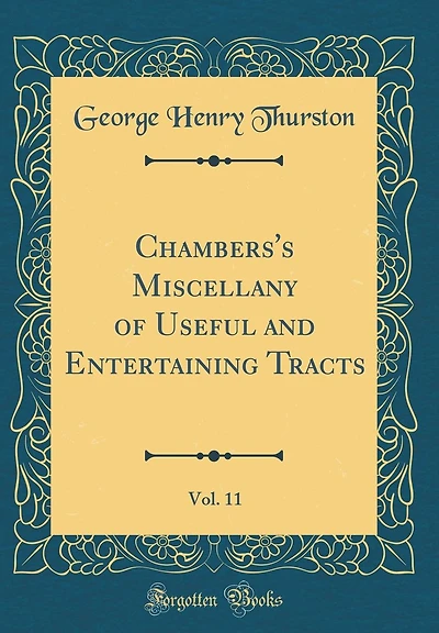 Chambers's Miscellany of Useful and Entertaining Tracts, Vol. 11 (Classic Reprint)