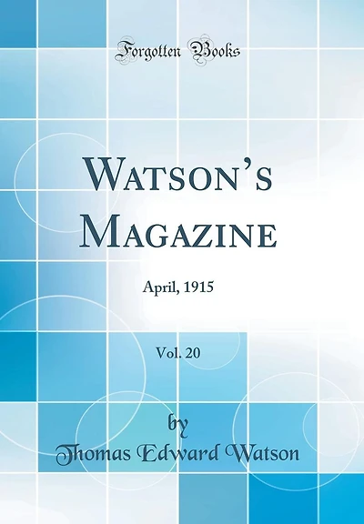 Watson's Magazine, Vol. 20: April, 1915 (Classic Reprint)