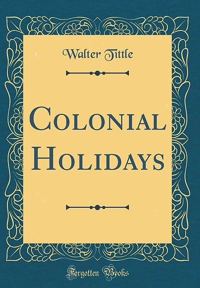 Colonial Holidays (Classic Reprint)