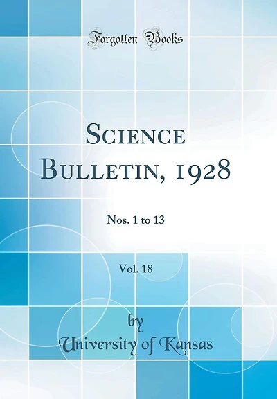 Science Bulletin, 1928, Vol. 18: Nos. 1 to 13 (Classic Reprint)