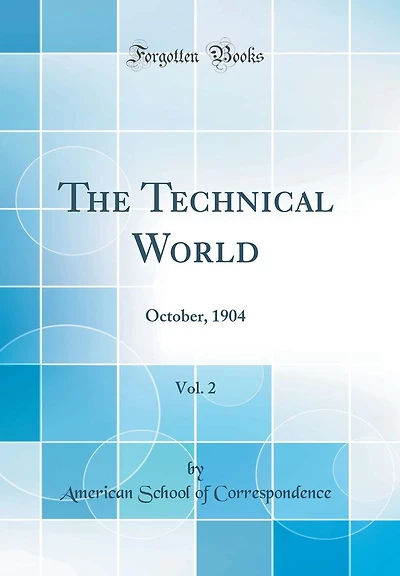 The Technical World, Vol. 2: October, 1904 (Classic Reprint)