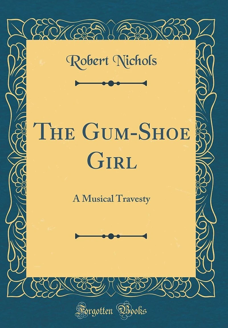 The Gum-Shoe Girl: A Musical Travesty (Classic Reprint)