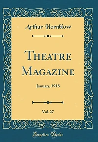 Theatre Magazine, Vol. 27: January, 1918 (Classic Reprint)