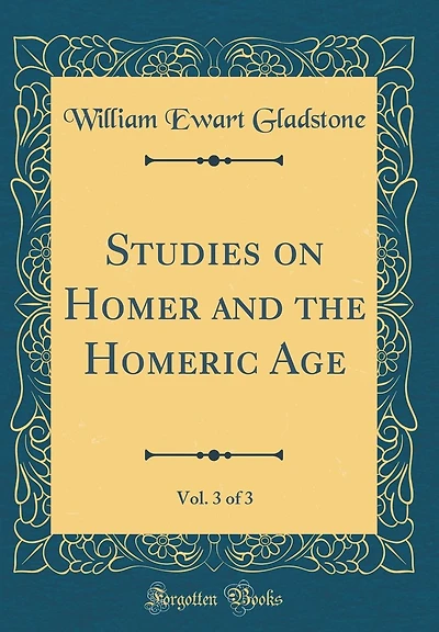Studies on Homer and the Homeric Age, Vol. 3 of 3 (Classic Reprint)