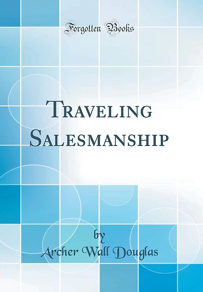 Traveling Salesmanship (Classic Reprint)