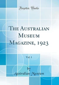 The Australian Museum Magazine, 1923, Vol. 1 (Classic Reprint)